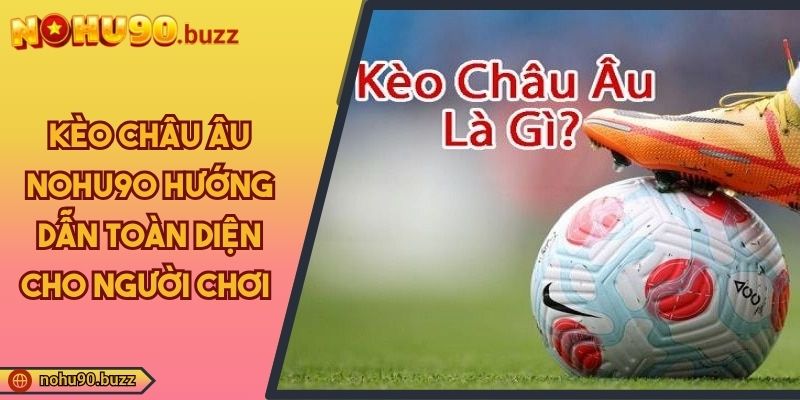 Kèo châu Âu NOHU90