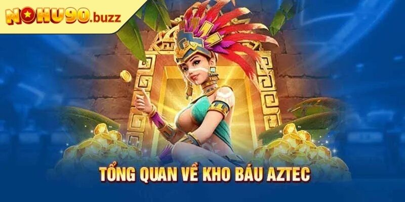 Hướng dẫn bắt đầu với kho báu Aztec Nohu90